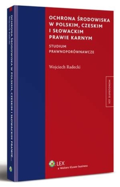 

Ochrona środowiska w polskim, czeskim i słowackim prawie karnym