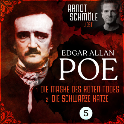 Die Maske des roten Todes / Die schwarze Katze - Arndt Schmöle liest Edgar Allan Poe, Band 5 (Ungekürzt)
