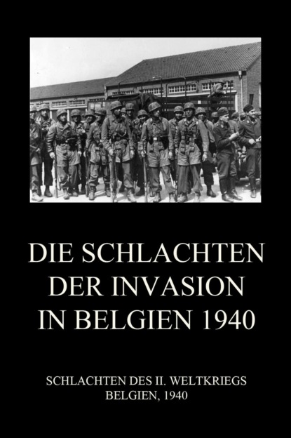 

Die Schlachten der Invasion in Belgien 1940