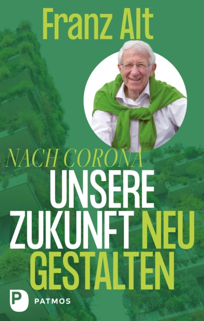 Обложка книги Nach Corona – Unsere Zukunft neu gestalten, Franz Alt