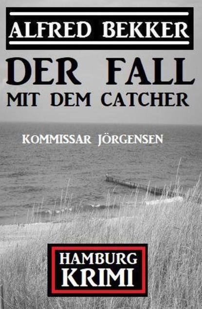 

Der Fall mit dem Catcher: Kommissar Jörgensen Hamburg Krimi
