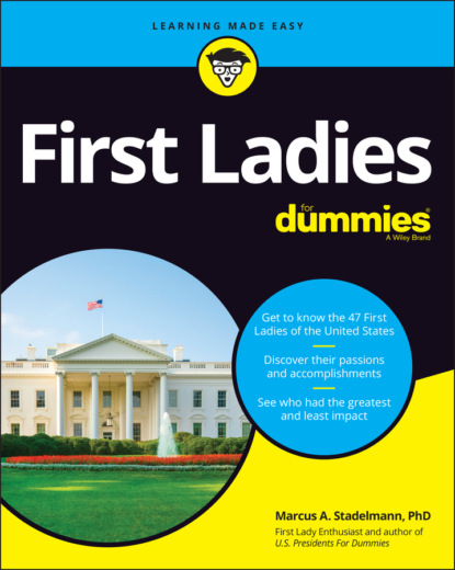 First Ladies For Dummies - Marcus A. Stadelmann