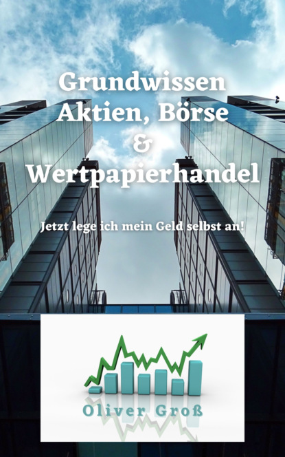 

Grundwissen Aktien, Börse & Wertpapierhandel