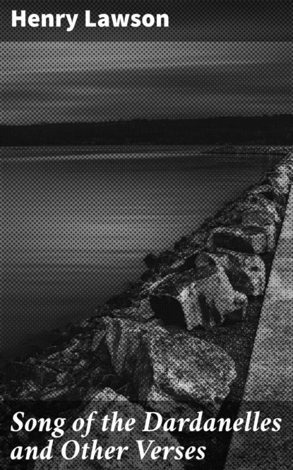 

Song of the Dardanelles and Other Verses