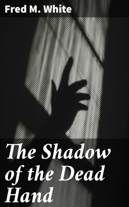 

The Shadow of the Dead Hand