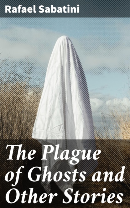 

The Plague of Ghosts and Other Stories