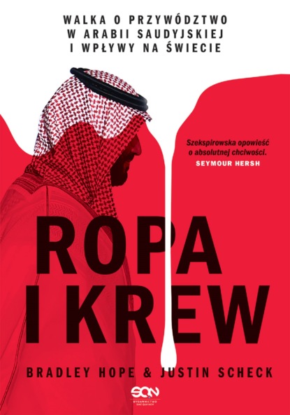 

Ropa i krew. Walka o przywództwo w Arabii Saudyjskiej i wpływy na świecie