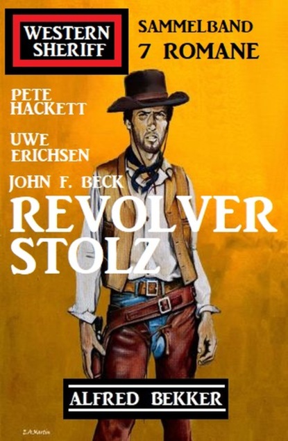 

Revolverstolz: Western Sheriff Sammelband 7 Romane