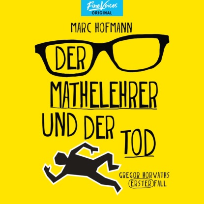 Der Mathelehrer und der Tod - Gregor Horvaths erster Fall - Lehrer Horvath ermittelt, Band 1 (ungekürzt) (Marc Hofmann). 