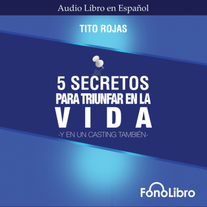 5 Secretos para Triunfar en la Vida (abreviado) - Tito Rojas