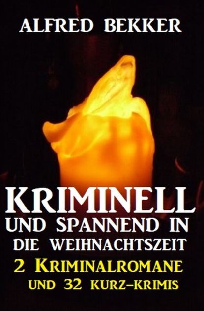 

Kriminell und spannend in die Weihnachtszeit: 2 Kriminalromane und 32 Kurz-Krimis