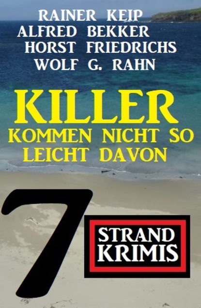 

Killer kommen nicht so leicht davon: 7 Strand Krimis