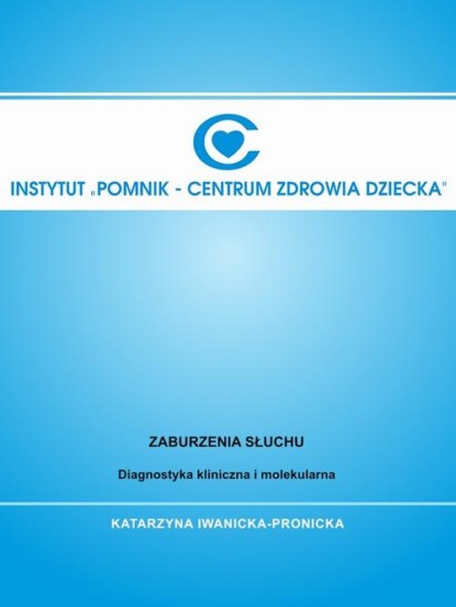 

Zaburzenia słuchu. Diagnostyka kliniczna i molekularna.