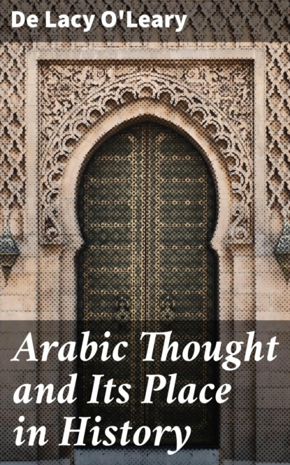 

Arabic Thought and Its Place in History