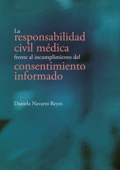 La responsabilidad civil m?dica frente al incumplimiento del consentimiento informado