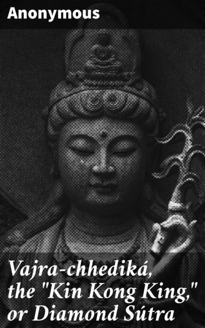 

Vajra-chhediká, the "Kin Kong King," or Diamond Sútra