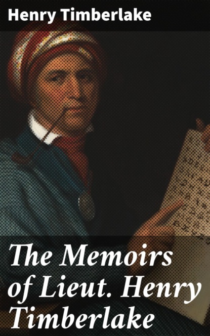 

The Memoirs of Lieut. Henry Timberlake