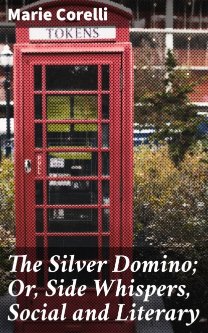 

The Silver Domino; Or, Side Whispers, Social and Literary