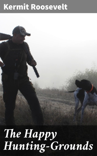 

The Happy Hunting-Grounds