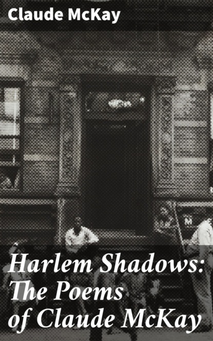 

Harlem Shadows: The Poems of Claude McKay