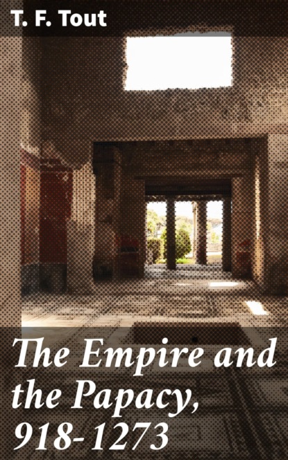 

The Empire and the Papacy, 918-1273