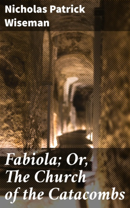 

Fabiola; Or, The Church of the Catacombs