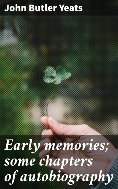 

Early memories; some chapters of autobiography