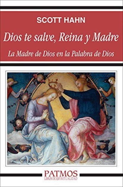 Обложка книги Dios te salve, Reina y Madre, Scott  Hahn