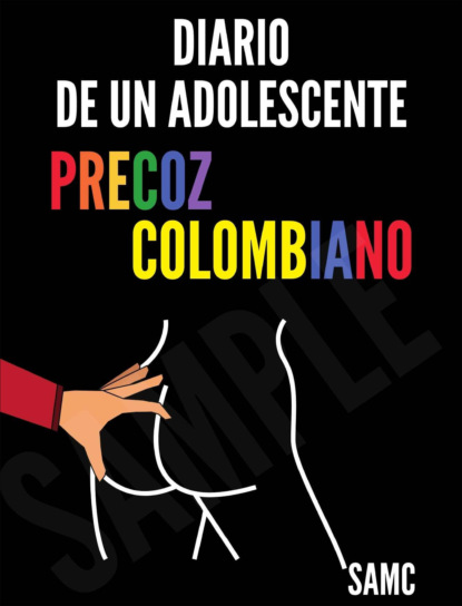 Diario de un adolescente precoz colombiano (SAMC). 