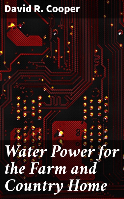 

Water Power for the Farm and Country Home