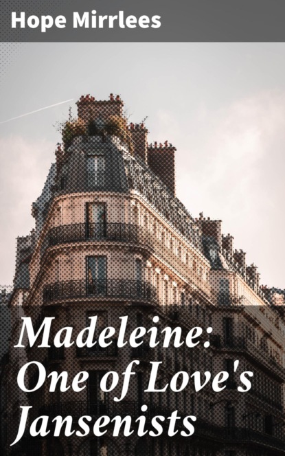 

Madeleine: One of Love's Jansenists