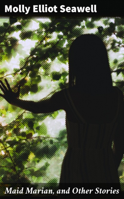 

Maid Marian, and Other Stories