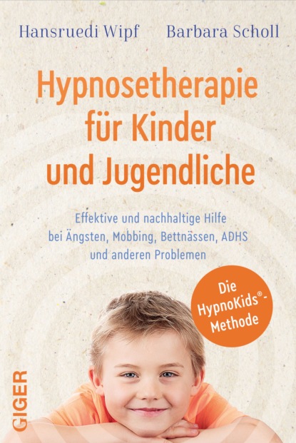 Hypnosetherapie für Kinder und Jugendliche (Barbara Scholl Hansruedi Wipf). 