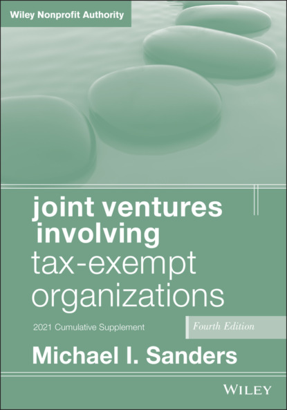 Joint Ventures Involving Tax-Exempt Organizations - Michael I. Sanders
