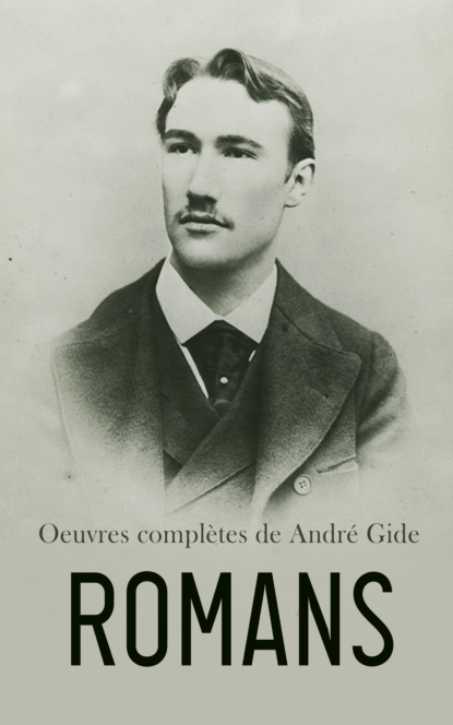 Oeuvres complètes de André Gide: Romans (Андре Жид). 