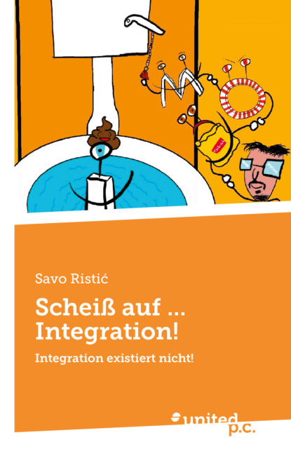 Scheiß auf ... Integration!