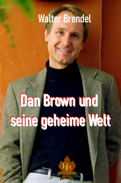 Dan Brown und seine geheime Welt  (Walter Brendel). 