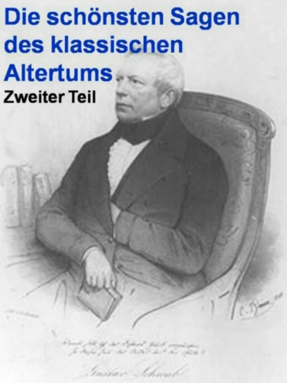 Обложка книги Die schönsten Sagen des klassischen Altertums - Zweiter Teil, Gustav  Schwab