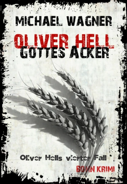Обложка книги Oliver Hell - Gottes Acker, Michael Wagner J.