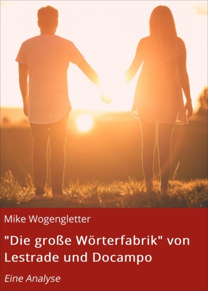 Die große Wörterfabrik von Lestrade und Docampo (Mike Wogengletter). 