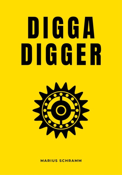 DIGGA DIGGER (Marius Schramm). 