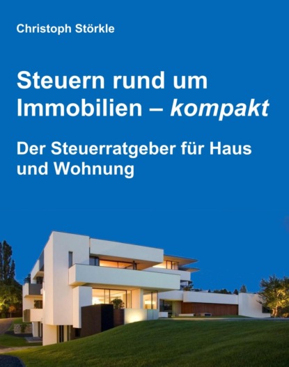 Steuern rund um Immobilien - kompakt (Christoph Störkle). 