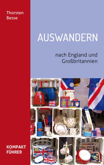 Kompaktführer Auswandern nach England und Großbritannien (Thorsten Besse). 