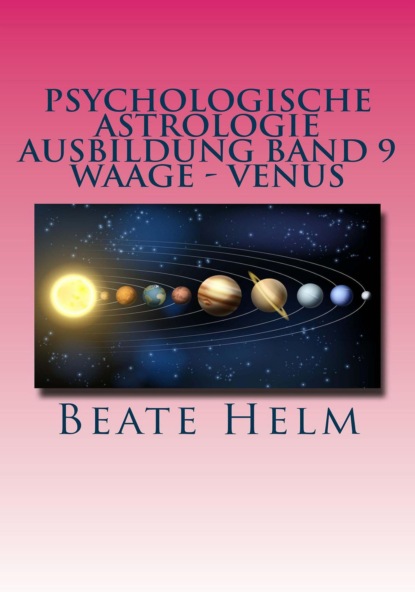 Psychologische Astrologie - Ausbildung Band 9: Waage - Venus (Beate Helm). 