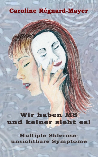 Wir haben MS und keiner sieht es! (Caroline Régnard-Mayer). 