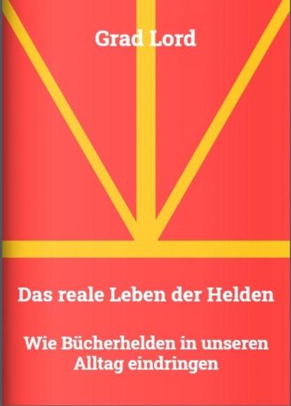 Das reale Leben der Helden (Grad Lord). 