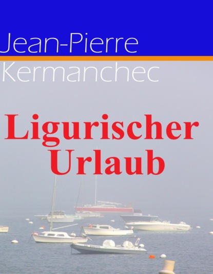 Ligurischer Urlaub (Jean-Pierre Kermanchec). 