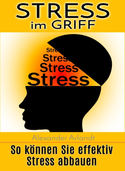 Stress im Griff (Alexander Arlandt). 