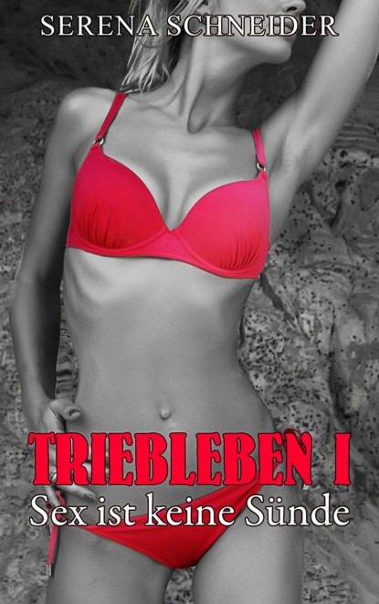 Triebleben 1 (Serena Schneider). 