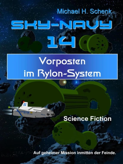 Обложка книги Sky-Navy 14 - Vorposten im Rylon-System, Michael Schenk